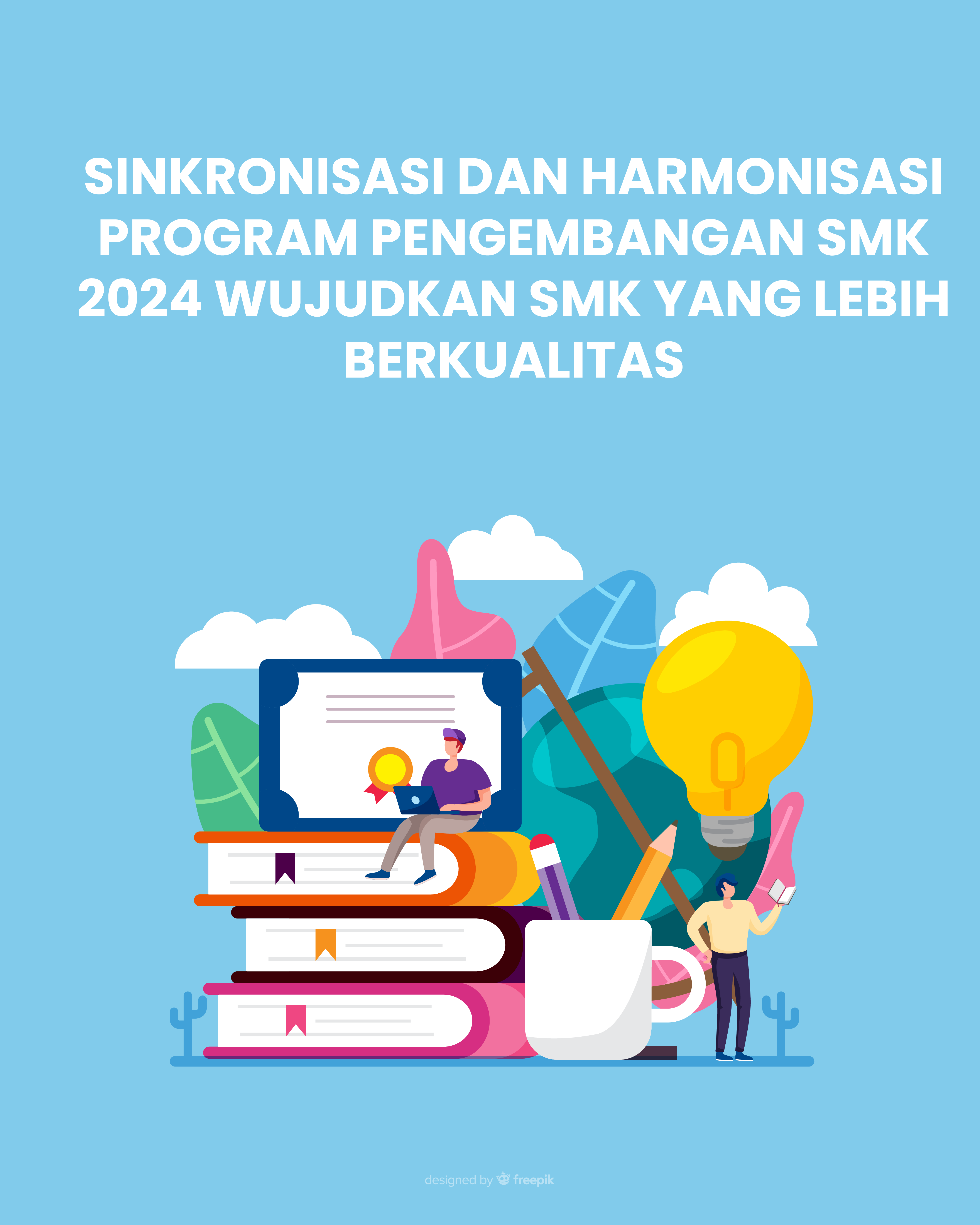 Sinkronisasi dan Harmonisasi Program Pengembangan SMK 2024 Wujudkan SMK yang Lebih Berkualitas